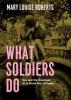 What Soldiers Do: Pertinent New Book by Historian Roberts