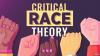 'Critical Race Theory' and the Campaign to Dismantle 'Racist' America